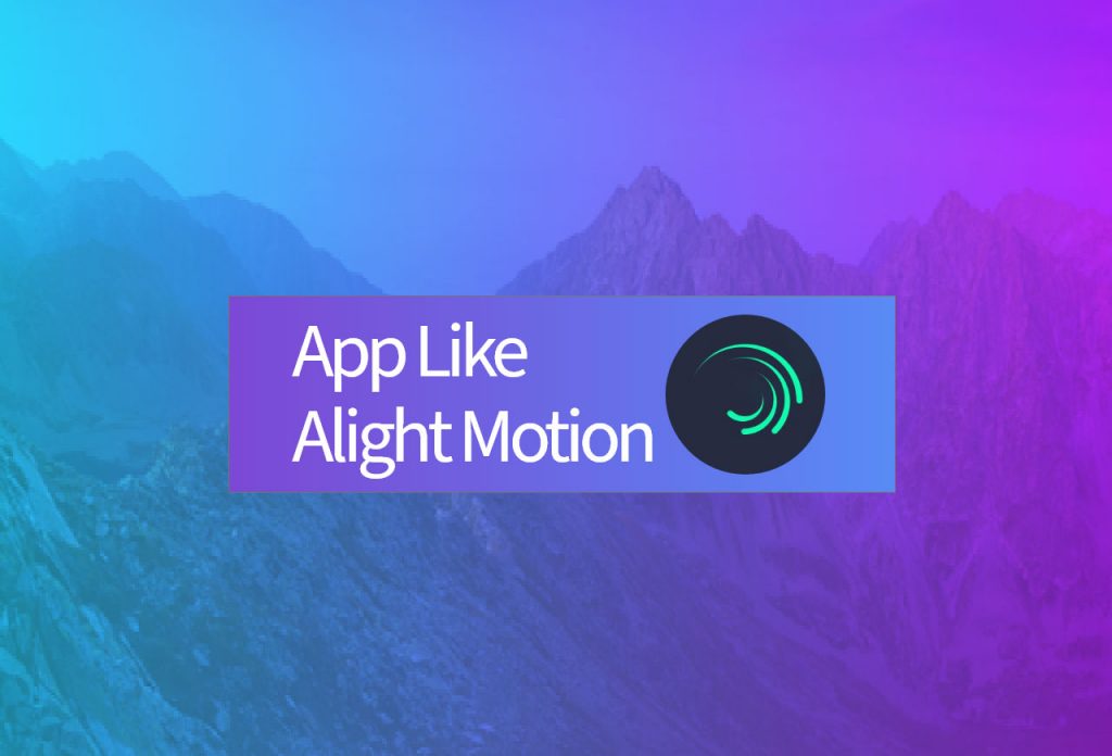 app like alight motion