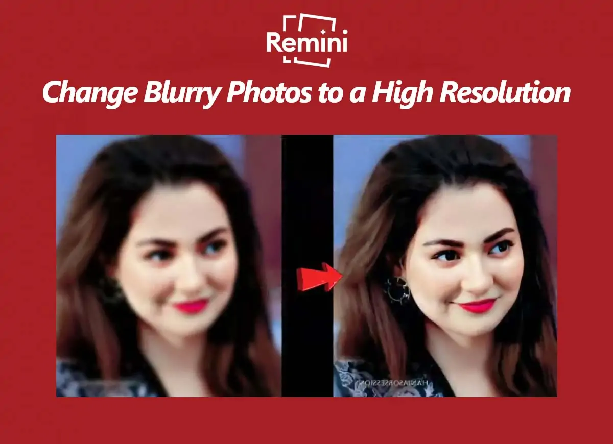 How Can we Change Blurry Photos to a High Resolution With Remini