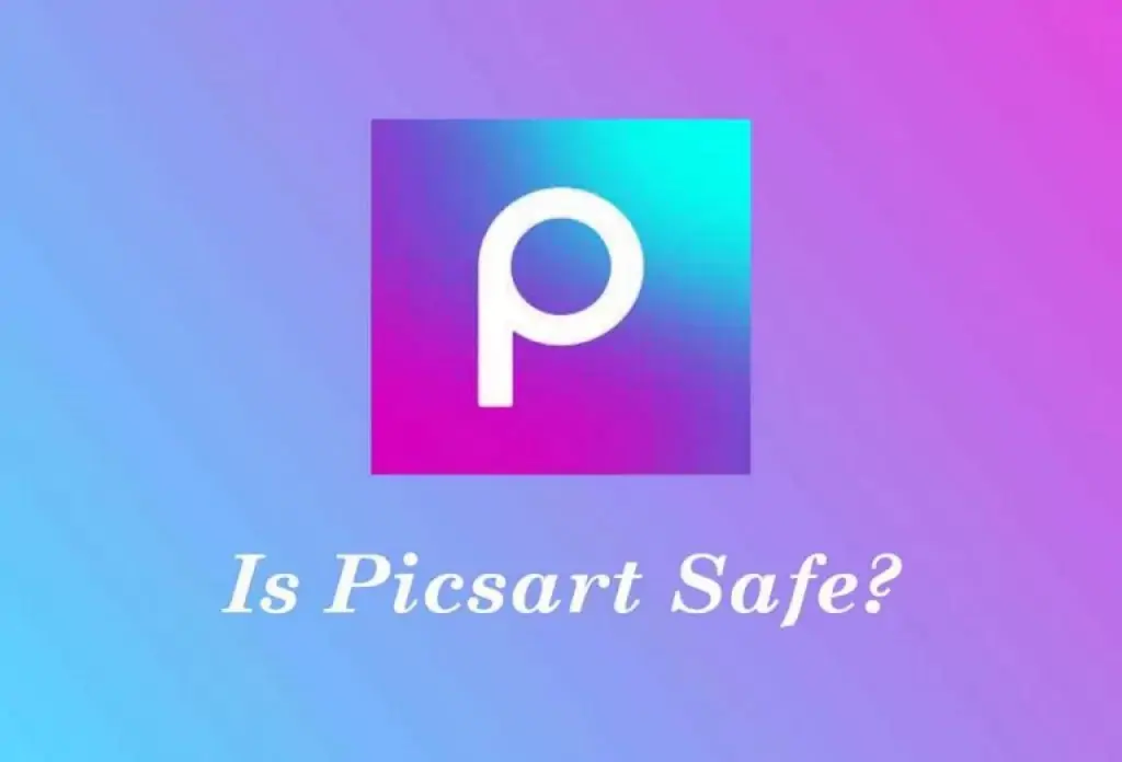 Is Picsart Safe