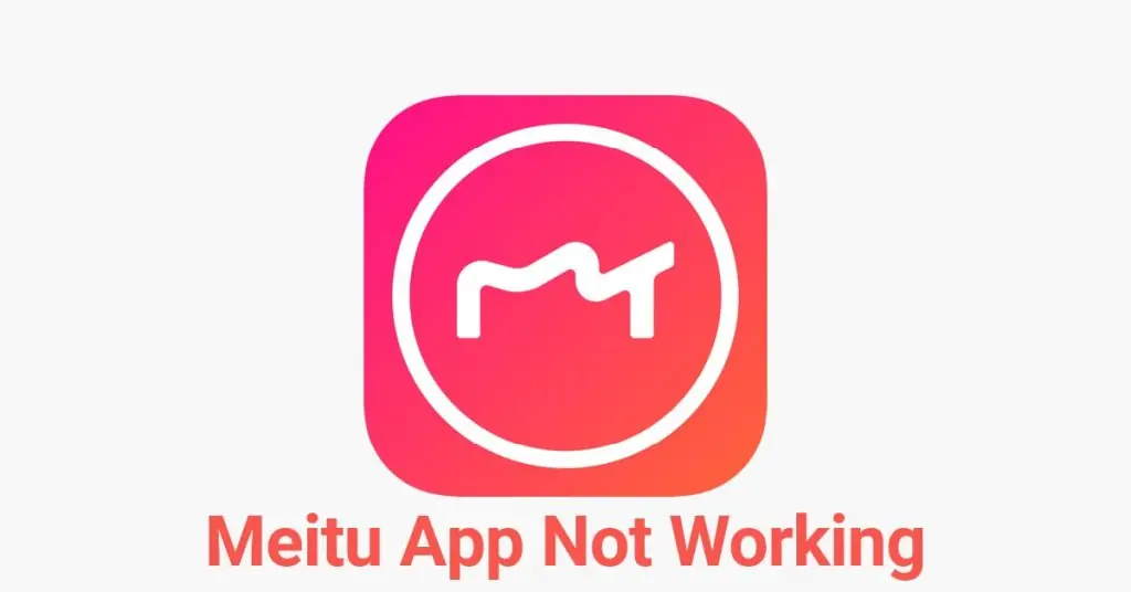Meitu App Not Working