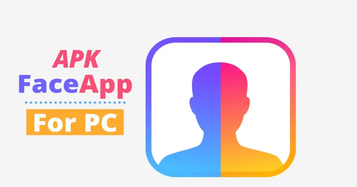 Download FaceApp for PC